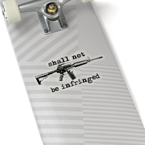 Shall not be infringed Stickers! - The right of the people to keep and bear arms, shall not be infringed.