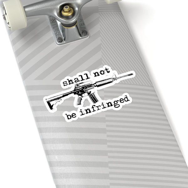 Shall not be infringed Stickers! - The right of the people to keep and bear arms, shall not be infringed.