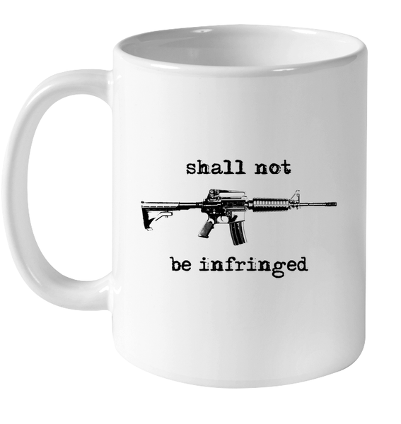 Shall Not Be Infringed Mug